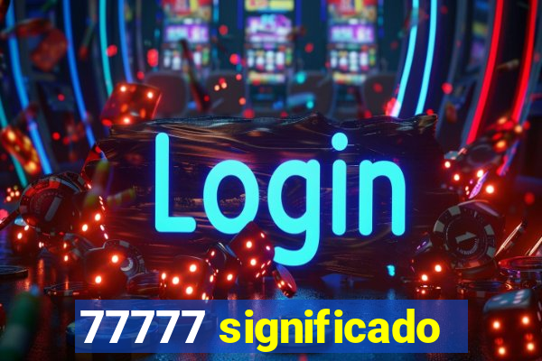 77777 significado