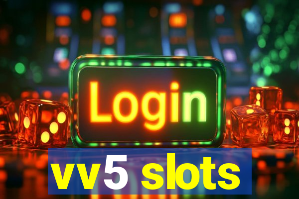 vv5 slots