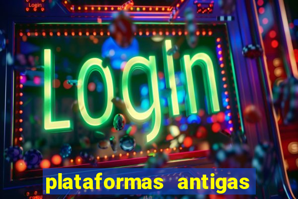 plataformas antigas de slots