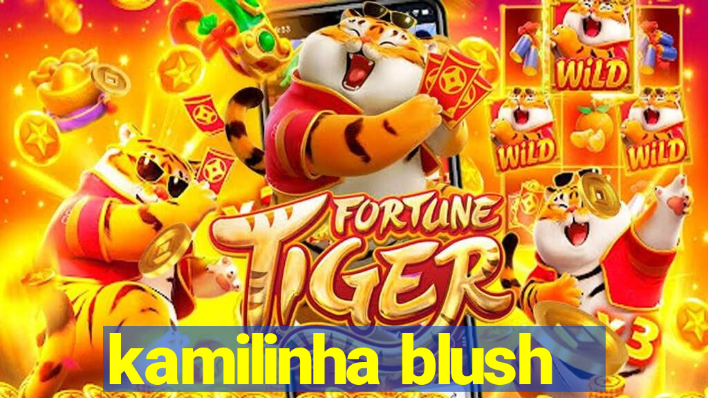 kamilinha blush