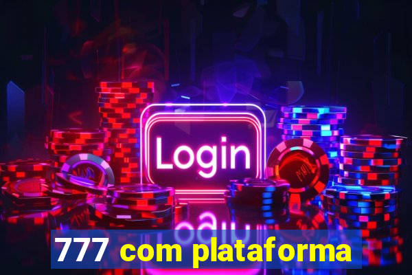 777 com plataforma