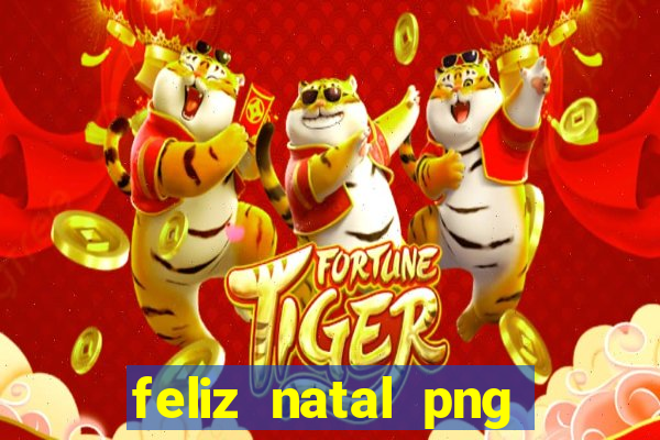 feliz natal png para imprimir