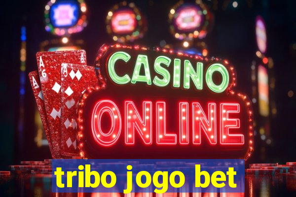 tribo jogo bet