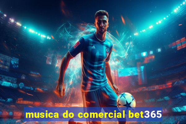 musica do comercial bet365