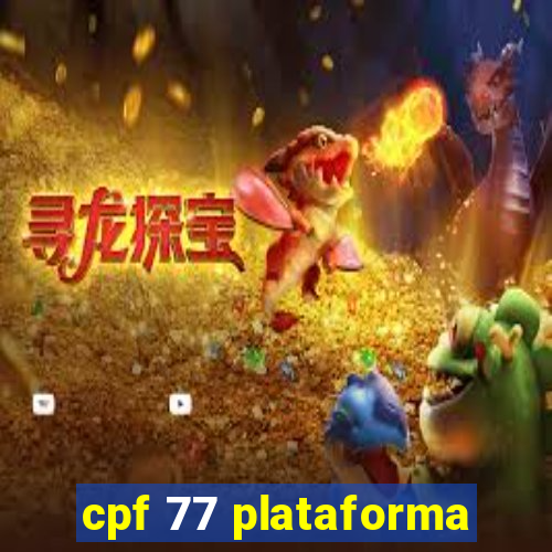 cpf 77 plataforma