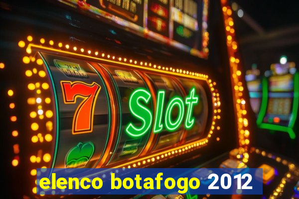 elenco botafogo 2012