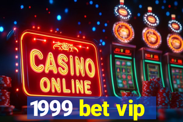1999 bet vip