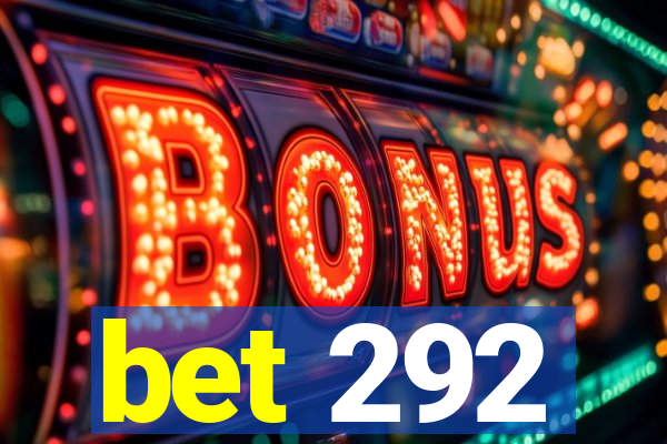 bet 292