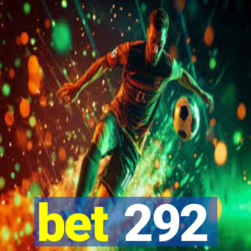 bet 292