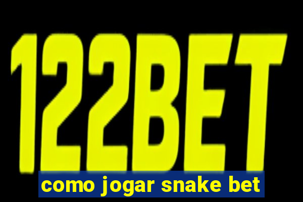 como jogar snake bet