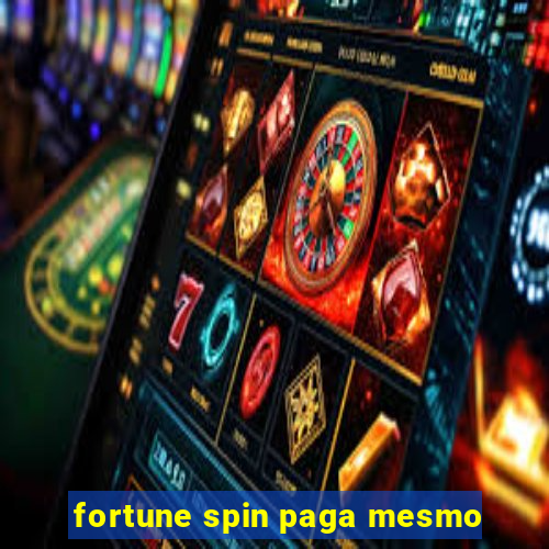 fortune spin paga mesmo