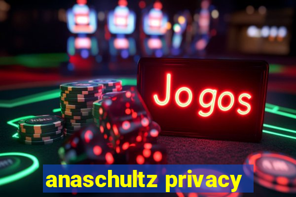 anaschultz privacy