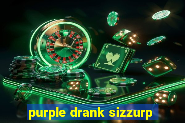 purple drank sizzurp