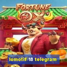lomotif 18 telegram