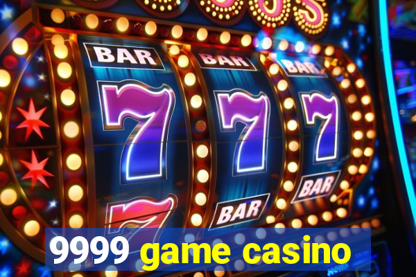 9999 game casino