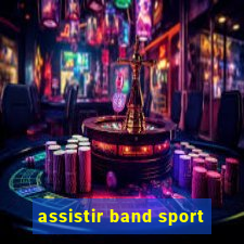 assistir band sport