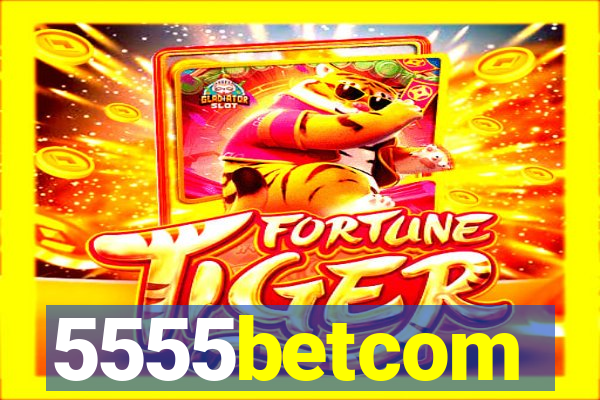 5555betcom