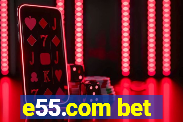 e55.com bet