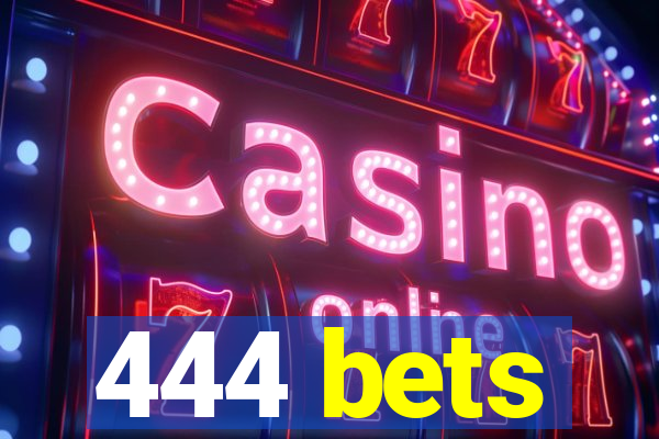 444 bets