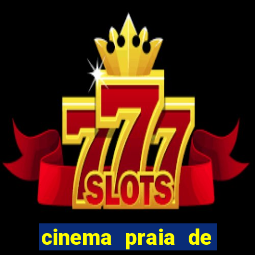cinema praia de belas shopping