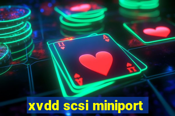 xvdd scsi miniport