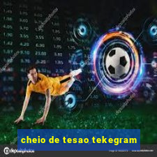 cheio de tesao tekegram