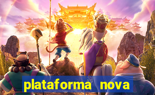 plataforma nova pagando hoje