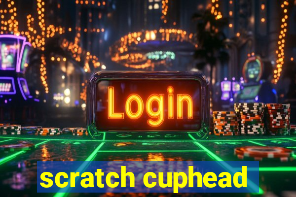 scratch cuphead