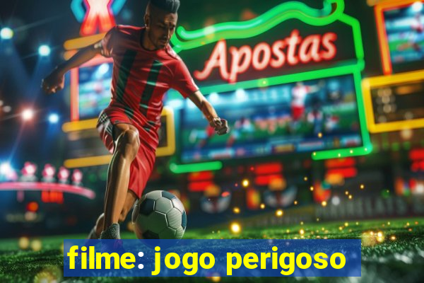 filme: jogo perigoso