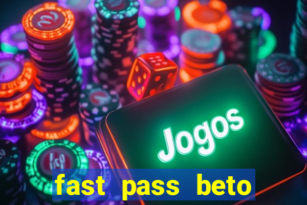fast pass beto carrero valor