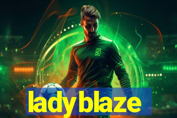 ladyblaze