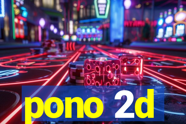 pono 2d