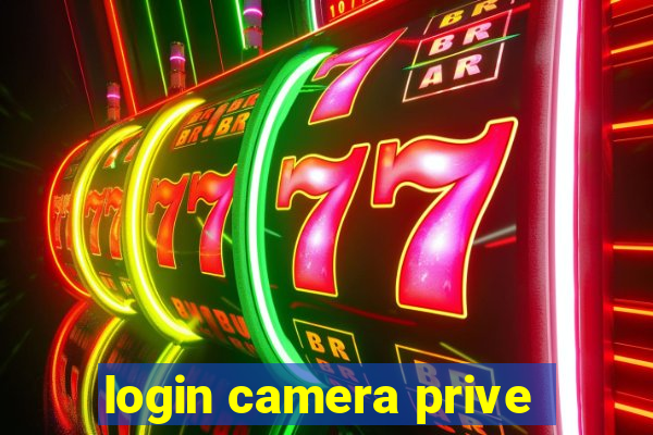 login camera prive