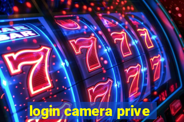 login camera prive