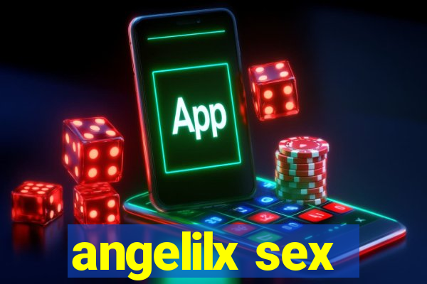 angelilx sex