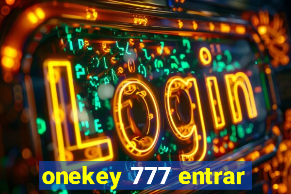 onekey 777 entrar