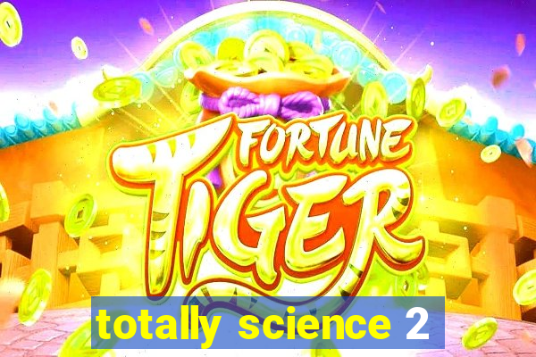 totally science 2