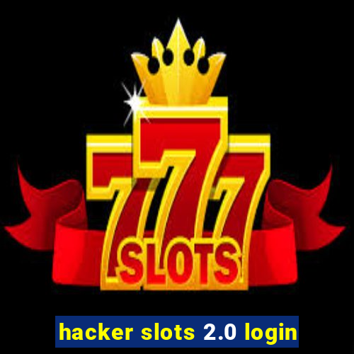 hacker slots 2.0 login