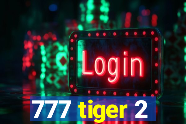 777 tiger 2