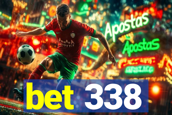 bet 338