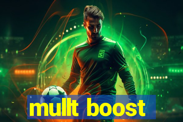mullt boost