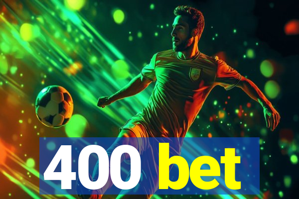 400 bet