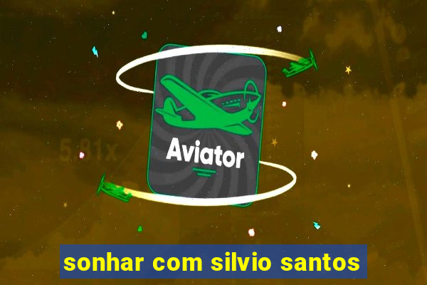 sonhar com silvio santos
