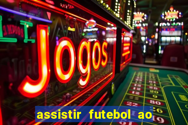 assistir futebol ao vivo multi multicanal