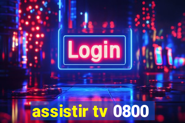 assistir tv 0800
