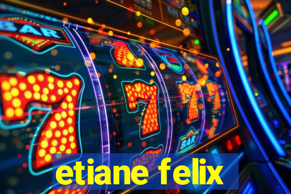 etiane felix