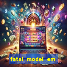 fatal model em cruz das almas