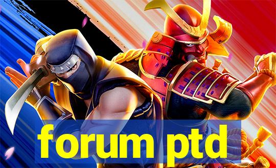 forum ptd