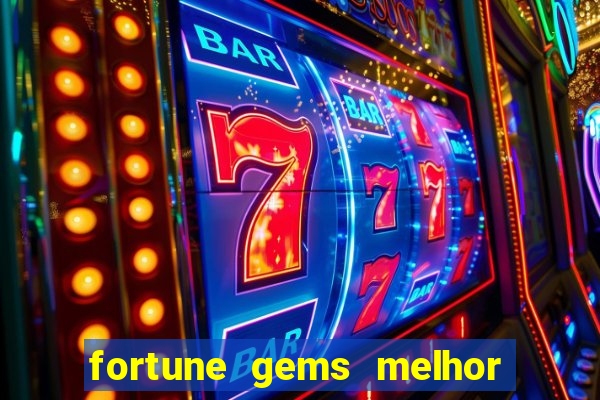 fortune gems melhor horário para jogar