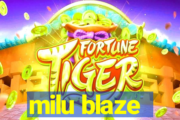 milu blaze
